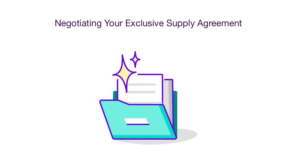 Negotiating Your Exclusive Supply Agreement