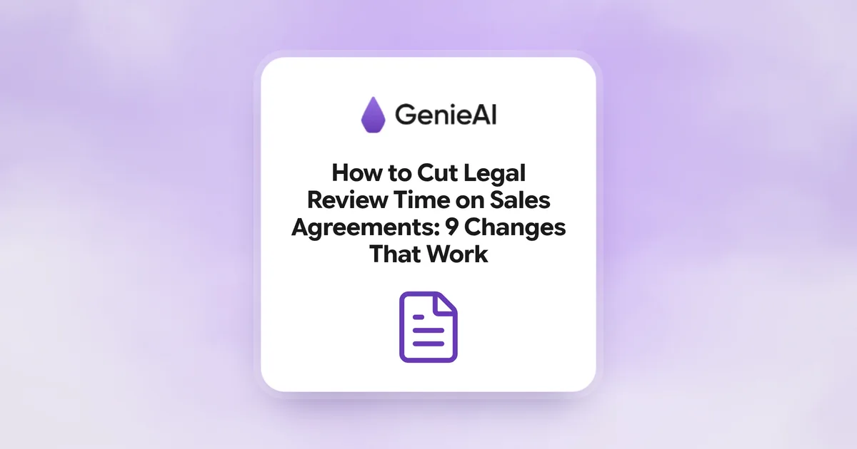 How to Cut Legal Review Time on Sales Agreements: 9 Changes That Work